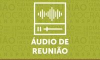Áudio da Reunião Ordinária do dia 04 de abril de 2018