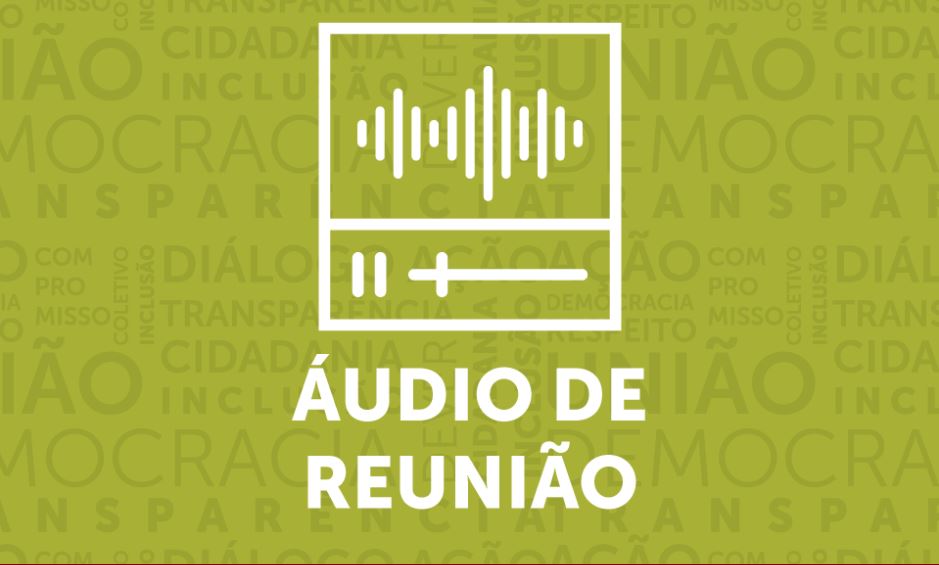 Áudio da Reunião Ordinária do dia 11 de Junho de 2018